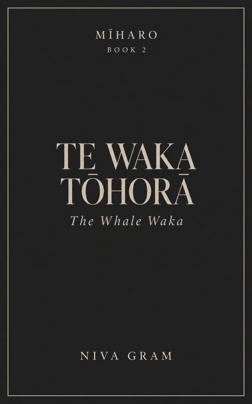 Mīharo Book 2: TE WAKA TŌHORĀ — The Whale Waka, by Niva Gram